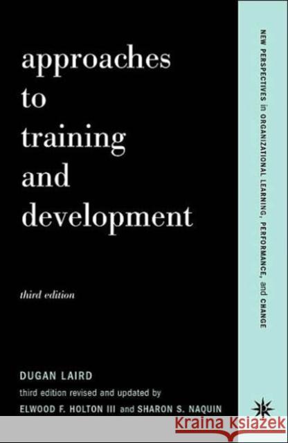Approaches to Training and Development Laird, Dugan 9780738206981 Perseus Publishing