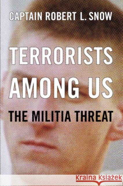 Terrorists Among Us: The Militia Threat Snow, Robert L. 9780738207667