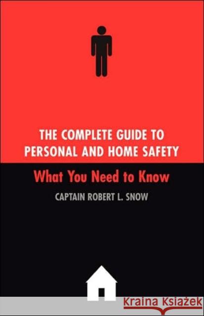 The Complete Guide to Personal and Home Safety Snow, Robert L. 9780738207865