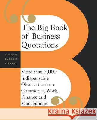 The Big Book Of Business Quotations Editors Of Perseus Publishing 9780738208480 INGRAM PUBLISHER SERVICES US