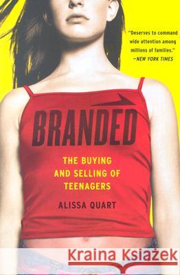 Branded: The Buying and Selling of Teenagers Alissa Quart 9780738208626 Basic Books