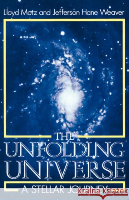 The Unfolding Universe: A Stellar Journey Motz, Lloyd 9780738208756 Westview Press
