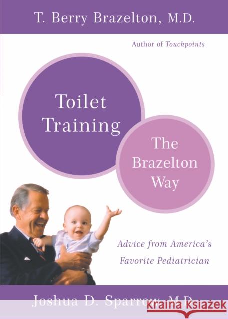 Toilet Training-The Brazelton Way Joshua D. Sparrow T. Berry Brazelton 9780738209203 