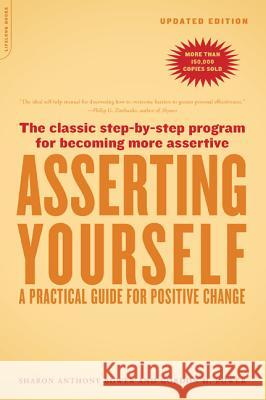 Asserting Yourself-Updated Edition: A Practical Guide for Positive Change Sharon Anthony Bower Gordon H. Bower 9780738209715