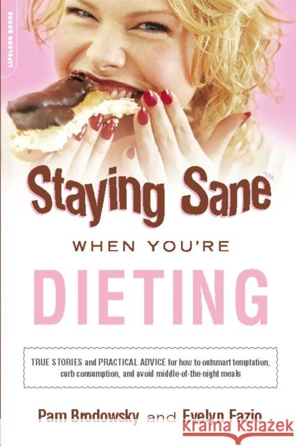 Staying Sane When You're Dieting Pamela Brodowsky Evelyn Fazio 9780738210353 Da Capo Press