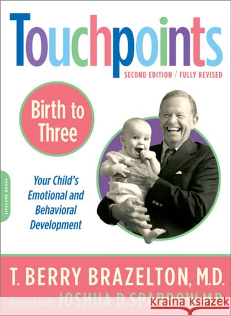 Touchpoints-Birth to Three T Berry Brazelton 9780738210490 Hachette Books