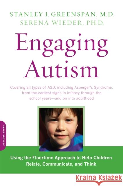 Engaging Autism: Using the Floortime Approach to Help Children Relate, Communicate, and Think Stanley Greenspan 9780738210940 Hachette Books