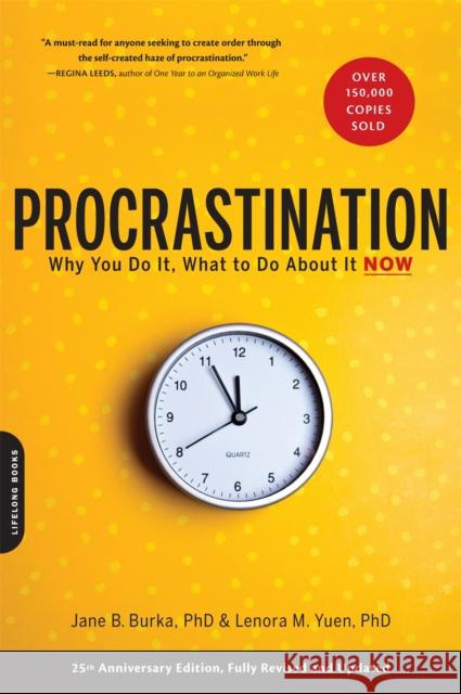 Procrastination: Why You Do It, What to Do About It Now Lenora M. Yuen 9780738211701 Hachette Books