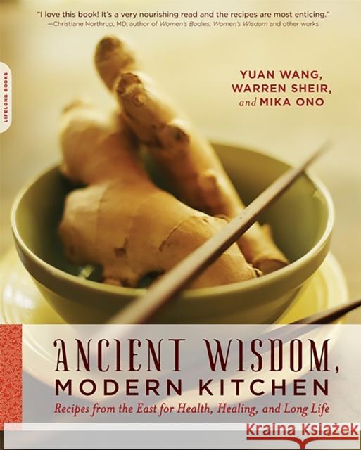 Ancient Wisdom, Modern Kitchen: Recipes from the East for Health, Healing, and Long Life Wang, Yuan 9780738213255 0