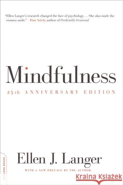 Mindfulness, 25th anniversary edition Ellen Langer 9780738217994 Hachette Books