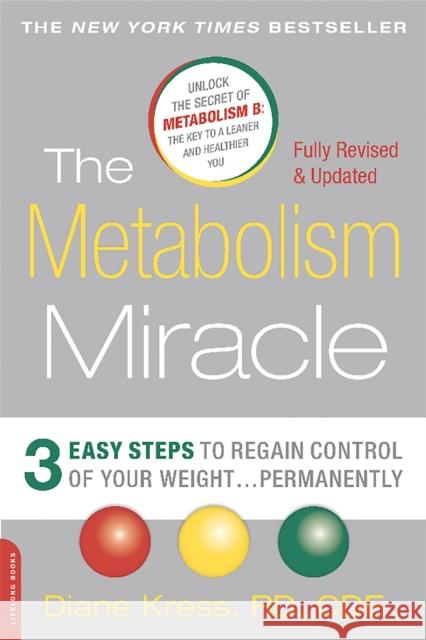 The Metabolism Miracle, Revised Edition: 3 Easy Steps to Regain Control of Your Weight . . . Permanently Diane Kress 9780738218908