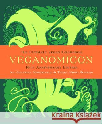 Veganomicon (10th Anniversary Edition): The Ultimate Vegan Cookbook Moskowitz, Isa Chandra 9780738218991 Da Capo Lifelong Books