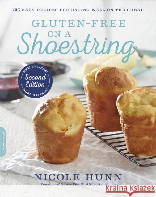 Gluten-Free on a Shoestring: 125 Easy Recipes for Eating Well on the Cheap Nicole Hunn 9780738219868 Da Capo Lifelong Books