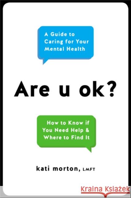 Are U Ok?: A Guide to Caring for Your Mental Health Kati Morton 9780738234991 Da Capo Lifelong Books