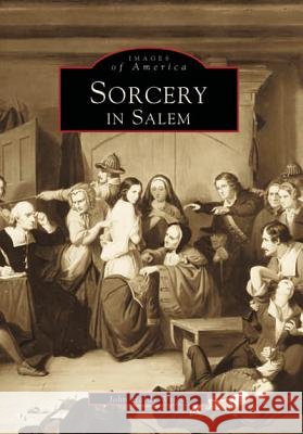 Sorcery in Salem John Hardy Wright 9780738500843 Arcadia Publishing (SC)