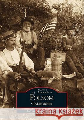 Folsom, California Folsom Historical Society 9780738502014 Arcadia Publishing (SC)