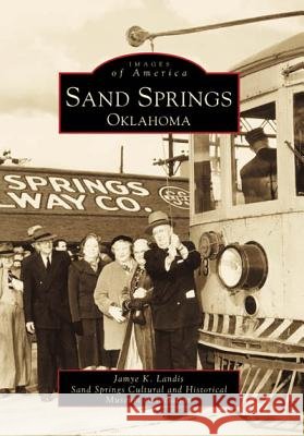 Sand Springs, Oklahoma Jamye K. Landis 9780738503202 Arcadia Publishing (SC)
