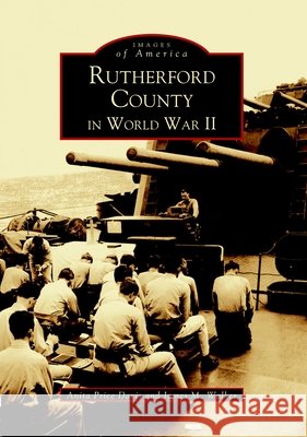 Rutherford County in World War II Anita Price Davis James M. Walker 9780738515267