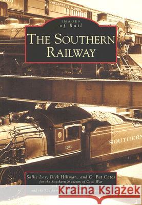 The Southern Railway Sallie Loy Dick Hillman C. Pat Cates 9780738516417 Arcadia Publishing (SC)