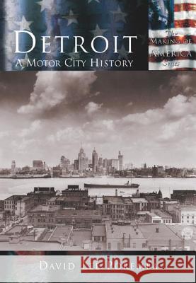 Detroit:: A Motor City History David Lee Poremba 9780738524351 Arcadia Publishing (SC)