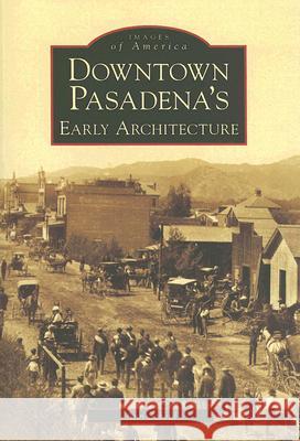 Downtown Pasadena's Early Architecture Ann Scheid 9780738530246