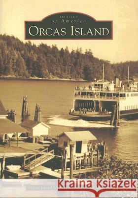 Orcas Island Orcas Island Historical Society and Muse 9780738530987 Arcadia Publishing (SC)