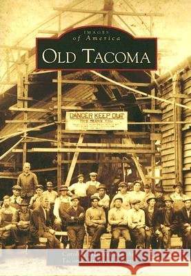 Old Tacoma Caroline Gallacci Tacoma Historical Society 9780738531038 Arcadia Publishing (SC)