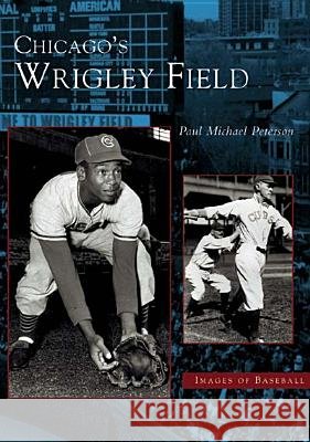 Chicago's Wrigley Field Paul Michael Peterson 9780738533759