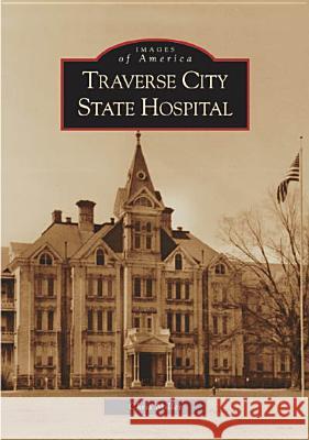 Traverse City State Hospital Chris Miller 9780738533896