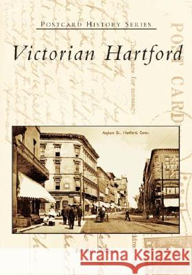 Victorian Hartford Tomas J. Nenortas 9780738537139 Arcadia Publishing (SC)