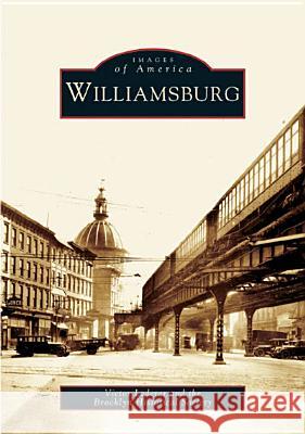 Williamsburg Victor Lederer The Brooklyn Historical Society 9780738537924 Arcadia Publishing (SC)