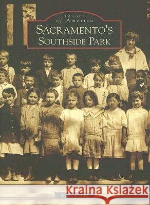Sacramento's Southside Park William Burg 9780738547961 Arcadia Publishing (SC)