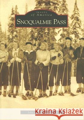 Snoqualmie Pass John Kinnick Chery Kinnick 9780738548098 Arcadia Publishing