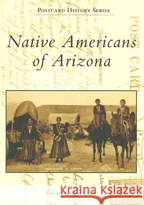 Native Americans of Arizona Paul Nickens Kathleen Nickens 9780738548845