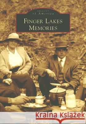 Finger Lakes Memories Micheal Leavy 9780738549910 Arcadia Publishing (SC)