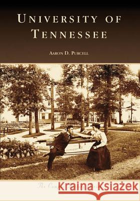 University of Tennessee Aaron D. Purcell 9780738552989 Arcadia Publishing