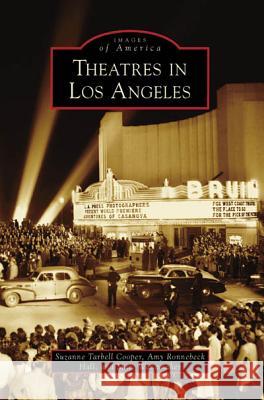 Theatres in Los Angeles Suzanne Tarbell Cooper Amy Ronnebeck Hall Marc Wanamaker 9780738555799 Arcadia Publishing