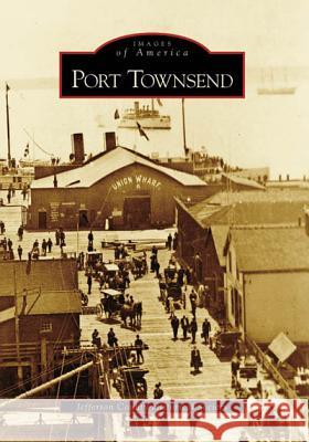 Port Townsend Jefferson County Historical Society 9780738556222 Arcadia Publishing