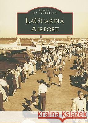Laguardia Airport Stoff, Joshua 9780738557991 Arcadia Publishing