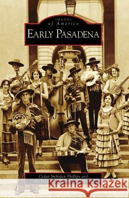 Early Pasadena Cedar Imboden Phillips Pasadena Museum of History The 9780738558370