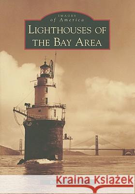 Lighthouses of the Bay Area Betty S. Veronico 9780738559438 Arcadia Publishing