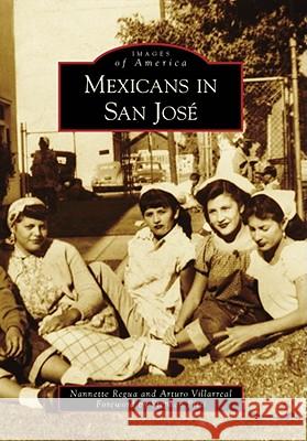 Mexicans in San José Regua, Nannette 9780738569307 Arcadia Publishing (SC)