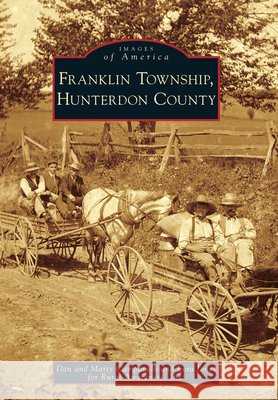 Franklin Township, Hunterdon County Dan Campanelli Mary Campanelli Lora Jones 9780738572260 Arcadia Publishing (SC)