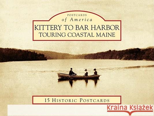 Kittery to Bar Harbor: Touring Coastal Maine Erika J. Waters 9780738573199 