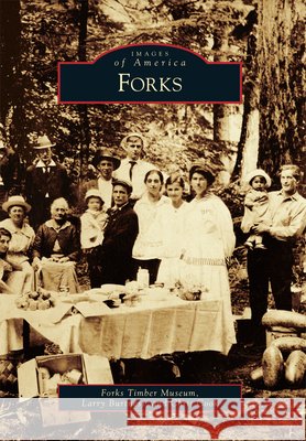 Forks Forks Timber Museum                      Larry Burtness Chris Cook 9780738575537 Arcadia Publishing (SC)