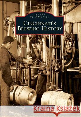 Cincinnati's Brewing History Sarah Hines Stephens 9780738577906 Arcadia Publishing (SC)