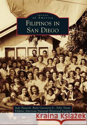Filipinos in San Diego Judy Patacsil Jr. Guevarra Felix Tuyay 9780738580012 Arcadia Publishing (SC)