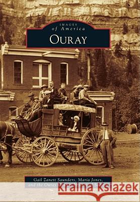 Ouray Gail Zanet Maria Jones County Historical Society Ouray 9780738580340 Arcadia Publishing (SC)