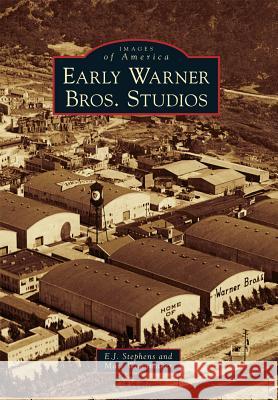 Early Warner Bros. Studios E. J. Stephens Marc Wanamaker 9780738580913