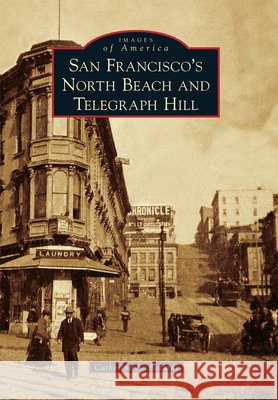 San Francisco's North Beach and Telegraph Hill Catherine A. Accardi 9780738581583 Arcadia Publishing (SC)